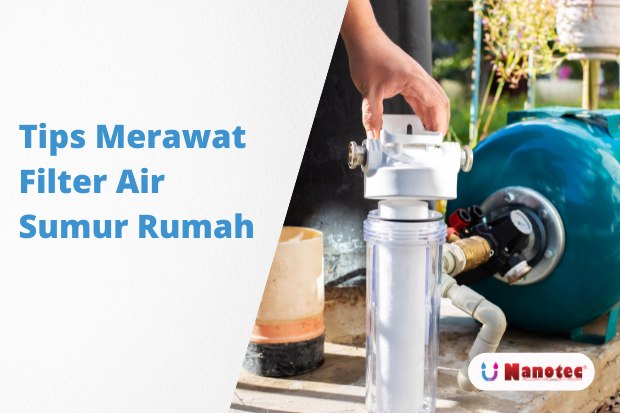 filter air sumur rumah anti keruh dan bau